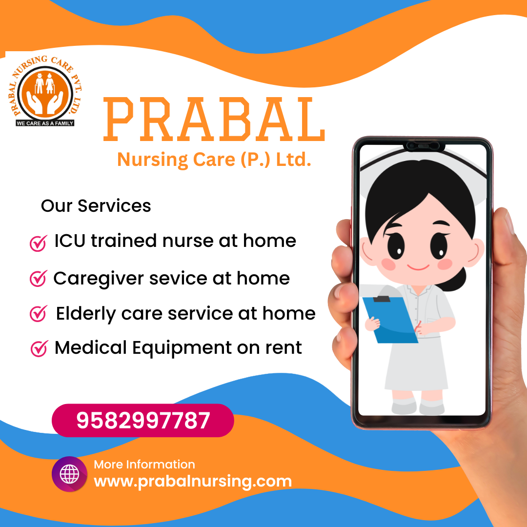 male and female attendant service at home in Delhi- 9582997787, Prabal nursing care Pvt. Ltd.